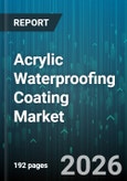Acrylic Waterproofing Coating Market - Global Forecast 2026-2032- Product Image