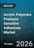 Acrylic Polymers Pressure Sensitive Adhesives Market - Global Forecast 2026-2032- Product Image