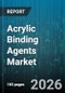 Acrylic Binding Agents Market - Global Forecast 2026-2032 - Product Thumbnail Image