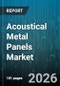 Acoustical Metal Panels Market - Global Forecast 2026-2032 - Product Image
