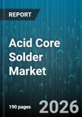 Acid Core Solder Market - Global Forecast 2026-2032- Product Image
