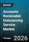 Accounts Receivable Outsourcing Service Market - Global Forecast 2026-2032 - Product Thumbnail Image