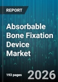 Absorbable Bone Fixation Device Market - Global Forecast 2026-2032- Product Image