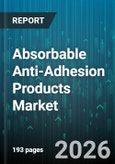 Absorbable Anti-Adhesion Products Market - Global Forecast 2026-2032- Product Image