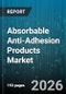 Absorbable Anti-Adhesion Products Market - Global Forecast 2026-2032 - Product Thumbnail Image