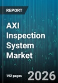 AXI Inspection System Market - Global Forecast 2026-2032- Product Image