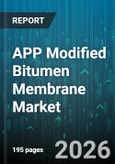 APP Modified Bitumen Membrane Market - Global Forecast 2026-2032- Product Image