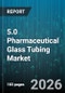 5.0 Pharmaceutical Glass Tubing Market - Global Forecast 2026-2032 - Product Thumbnail Image