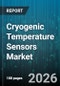 Cryogenic Temperature Sensors Market - Global Forecast 2026-2032 - Product Thumbnail Image
