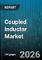 Coupled Inductor Market - Global Forecast 2026-2032 - Product Image
