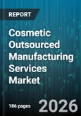 Cosmetic Outsourced Manufacturing Services Market - Global Forecast 2026-2032- Product Image
