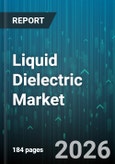 Liquid Dielectric Market - Global Forecast 2026-2032- Product Image