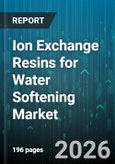 Ion Exchange Resins for Water Softening Market - Global Forecast 2026-2032- Product Image