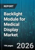 Backlight Module for Medical Display Market - Global Forecast 2026-2032- Product Image