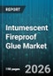Intumescent Fireproof Glue Market - Global Forecast 2026-2032 - Product Image