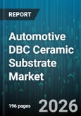 Automotive DBC Ceramic Substrate Market - Global Forecast 2026-2032- Product Image