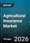Agricultural Insurance Market - Global Forecast 2026-2032 - Product Thumbnail Image