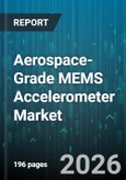 Aerospace-Grade MEMS Accelerometer Market - Global Forecast 2026-2032- Product Image
