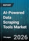 AI-Powered Data Scraping Tools Market - Global Forecast 2026-2032 - Product Image