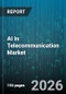 AI In Telecommunication Market - Global Forecast 2026-2032 - Product Image