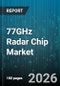 77GHz Radar Chip Market - Global Forecast 2026-2032 - Product Image