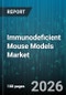 Immunodeficient Mouse Models Market - Global Forecast 2026-2032 - Product Thumbnail Image