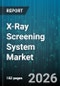 X-Ray Screening System Market - Global Forecast 2026-2032 - Product Thumbnail Image