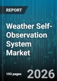 Weather Self-Observation System Market - Global Forecast 2026-2032- Product Image