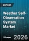 Weather Self-Observation System Market - Global Forecast 2026-2032 - Product Thumbnail Image