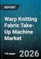 Warp Knitting Fabric Take-Up Machine Market - Global Forecast 2026-2032 - Product Thumbnail Image