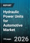 Hydraulic Power Units for Automotive Market - Global Forecast 2026-2032 - Product Thumbnail Image