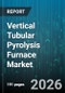 Vertical Tubular Pyrolysis Furnace Market - Global Forecast 2026-2032 - Product Image