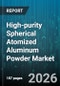High-purity Spherical Atomized Aluminum Powder Market - Global Forecast 2026-2032 - Product Thumbnail Image