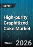 High-purity Graphitized Coke Market - Global Forecast 2026-2032- Product Image