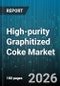 High-purity Graphitized Coke Market - Global Forecast 2026-2032 - Product Image