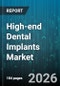High-end Dental Implants Market - Global Forecast 2026-2032 - Product Thumbnail Image