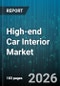 High-end Car Interior Market - Global Forecast 2026-2032 - Product Image