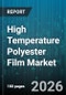 High Temperature Polyester Film Market - Global Forecast 2026-2032 - Product Image