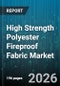 High Strength Polyester Fireproof Fabric Market - Global Forecast 2026-2032 - Product Thumbnail Image