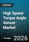 High Speed Torque Angle Sensor Market - Global Forecast 2026-2032 - Product Image