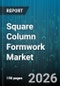 Square Column Formwork Market - Global Forecast 2026-2032 - Product Image