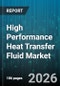 High Performance Heat Transfer Fluid Market - Global Forecast 2026-2032 - Product Image
