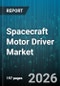 Spacecraft Motor Driver Market - Global Forecast 2026-2032 - Product Thumbnail Image