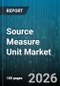 Source Measure Unit Market - Global Forecast 2026-2032 - Product Thumbnail Image