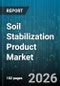 Soil Stabilization Product Market - Global Forecast 2026-2032 - Product Thumbnail Image