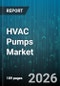 HVAC Pumps Market - Global Forecast 2026-2032 - Product Thumbnail Image
