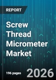Screw Thread Micrometer Market - Global Forecast 2026-2032- Product Image
