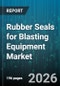 Rubber Seals for Blasting Equipment Market - Global Forecast 2026-2032 - Product Thumbnail Image