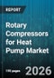 Rotary Compressors for Heat Pump Market - Global Forecast 2026-2032 - Product Thumbnail Image