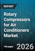 Rotary Compressors for Air Conditioners Market - Global Forecast 2026-2032- Product Image